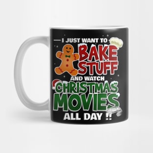 Just Want to Bake Stuff and Watch Christmas Movies Mug